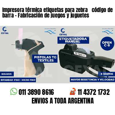 Impresora térmica etiquetas para zebra  código de barra - Fabricación de juegos y juguetes
